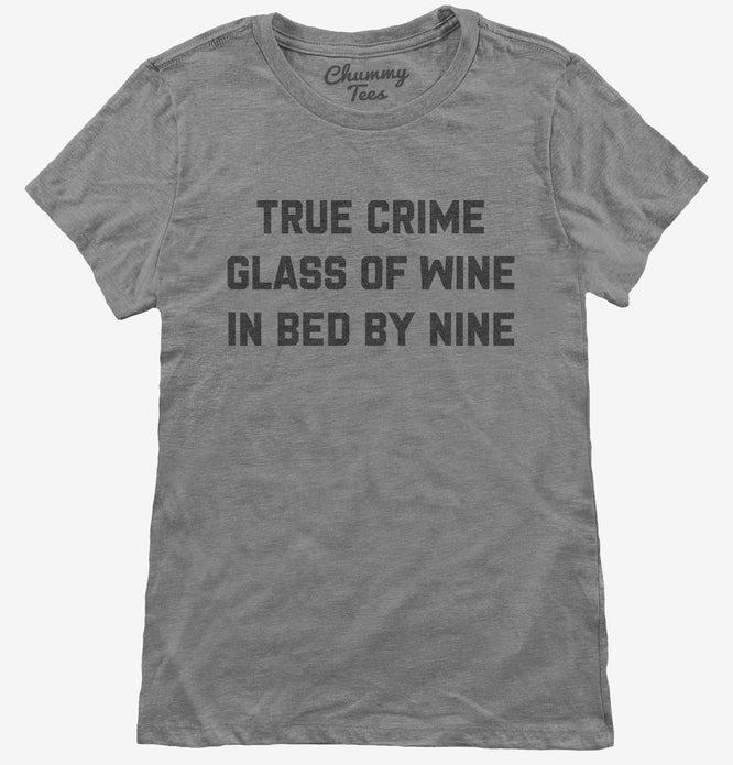 True Crime Glass Of Wine In Bed By Nine T-Shirt