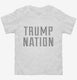 Trump Nation white Toddler Tee