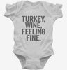 Turkey Wine Feeling Fine Funny Holiday Infant Bodysuit 666x695.jpg?v=1700409518