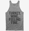 Turkey Wine Feeling Fine Funny Holiday Tank Top 666x695.jpg?v=1700409517