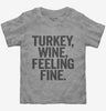 Turkey Wine Feeling Fine Funny Holiday Toddler
