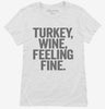 Turkey Wine Feeling Fine Funny Holiday Womens Shirt 666x695.jpg?v=1700409517