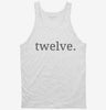 Twelfth Birthday Twelve Tanktop 666x695.jpg?v=1700358626