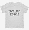 Twelfth Grade Back To School Toddler Shirt 666x695.jpg?v=1700367297