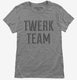 Twerk Team grey Womens