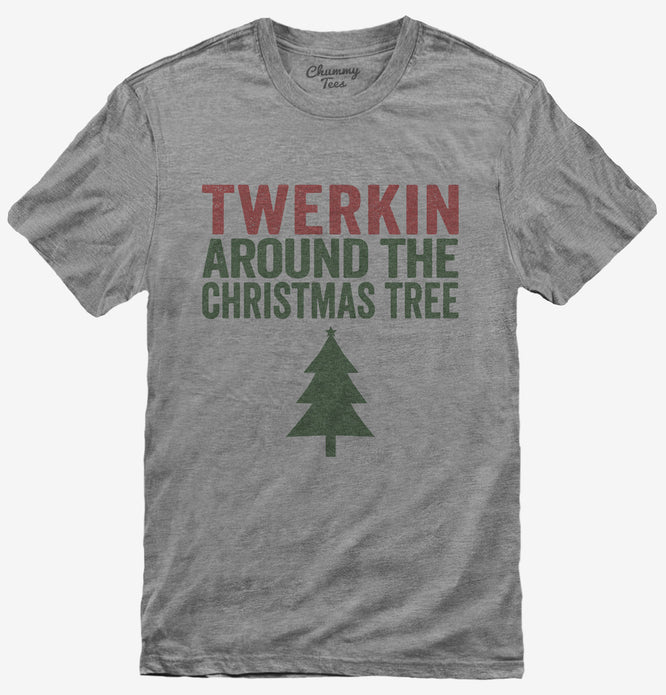 Twerkin Around The Christmas Tree T-Shirt