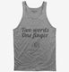 Two Words One Finger grey Tank