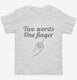 Two Words One Finger white Toddler Tee