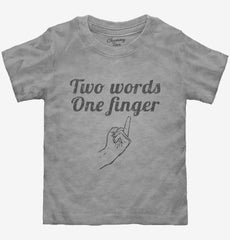 Two Words One Finger Toddler Shirt