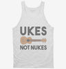 Ukes Not Nukes Funny Ukulele Tanktop 666x695.jpg?v=1700453051