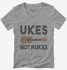 Ukes Not Nukes Funny Ukulele Womens Vneck