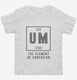 Um The Element Of Confusion Funny Chemistry white Toddler Tee