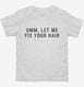Umm Let Me Fix Your Hair Hairdresser Hair Stylist white Toddler Tee