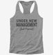 Under New Management Just Married Wedding Bridal Party grey Womens Racerback Tank