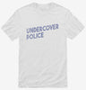Undercover Police Shirt 38239b76-ad51-4cb9-8b03-82584ab40cc7 666x695.jpg?v=1700589675