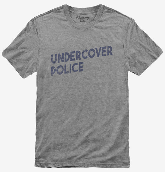 Undercover Police T-Shirt