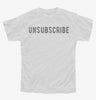 Unsubscribe Youth Tshirt 749ec9a8-a106-4d75-a307-86aaec7071b6 666x695.jpg?v=1700589624