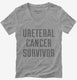Ureteral Cancer Survivor  Womens V-Neck Tee