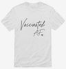 Vaccinated Af Shirt 666x695.jpg?v=1700389853