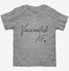 Vaccinated AF  Toddler Tee
