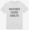 Vaccines Cause Adults Shirt 666x695.jpg?v=1700389764