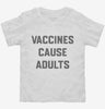 Vaccines Cause Adults Toddler Shirt 666x695.jpg?v=1700389764