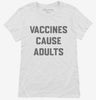 Vaccines Cause Adults Womens Shirt 666x695.jpg?v=1700389764