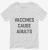 Vaccines Cause Adults Womens Vneck Shirt 666x695.jpg?v=1700389764