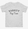 Varsity Nap Team Toddler Shirt 99babde7-7fe2-4ad3-ae86-01a7507f8705 666x695.jpg?v=1700589341