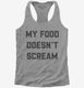 Vegan My Food Doesn't Scream grey Womens Racerback Tank