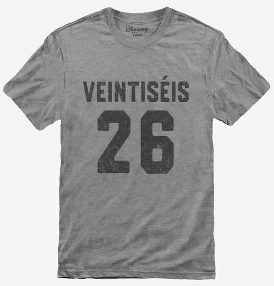 Veintiseis Cumpleanos T-Shirt