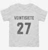 Veintisiete Cumpleanos Toddler Shirt 666x695.jpg?v=1700321572