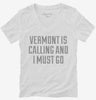 Vermont Is Calling And I Must Go Womens Vneck Shirt 666x695.jpg?v=1700480434