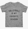 Volleyball Is My Favorite Season Toddler