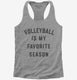 Volleyball Is My Favorite Season  Womens Racerback Tank