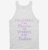 Volleyball Is My Passion And Spandex Is My Fashion Tanktop B558283a-feb6-4175-bbd1-18852ef5689e 666x695.jpg?v=1700589197