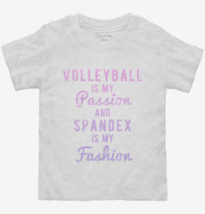 Volleyball Is My Passion And Spandex Is My Fashion Toddler Shirt