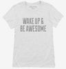 Wake Up And Be Awesome Womens Shirt 666x695.jpg?v=1700521650