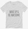 Wake Up And Be Awesome Womens Vneck Shirt 666x695.jpg?v=1700521650