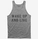 Wake Up And Live  Tank