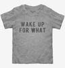 Wake Up For What Toddler Tshirt 5332ec91-b1bc-409e-a820-2ee1dff4bee0 666x695.jpg?v=1700589008
