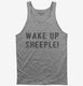 Wake Up Sheeple grey Tank