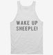 Wake Up Sheeple white Tank