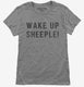 Wake Up Sheeple grey Womens