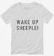 Wake Up Sheeple white Womens V-Neck Tee