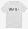 Wanker Shirt Bcb97ea2-20e1-4721-84d8-c593a7c5cc99 666x695.jpg?v=1700588861
