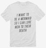 Want To Be A Mermaid So I Can Lure Men To Their Death Shirt 666x695.jpg?v=1700521596