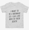 Want To Be A Mermaid So I Can Lure Men To Their Death Toddler Shirt 666x695.jpg?v=1700521596