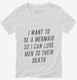 Want To Be A Mermaid So I Can Lure Men To Their Death white Womens V-Neck Tee
