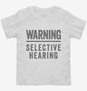 Warning Selective Hearing Toddler Shirt 666x695.jpg?v=1700407629